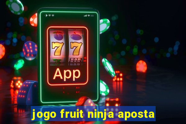 jogo fruit ninja aposta